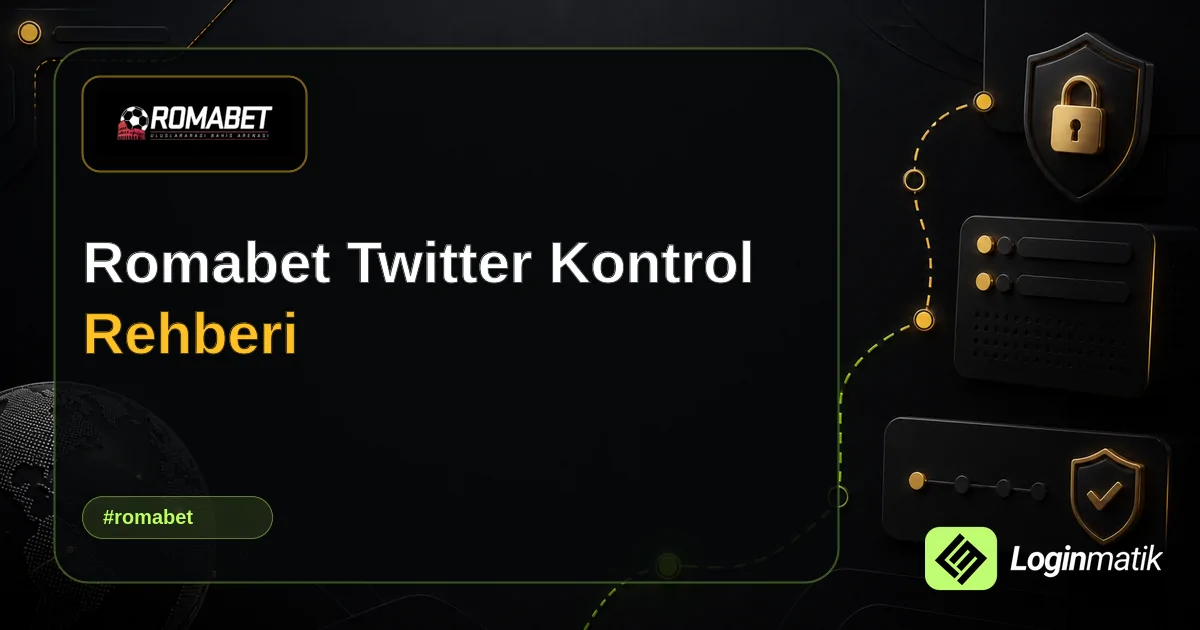 Romabet Twitter Kontrol Rehberi - Romabet Loginmatik rehber görseli