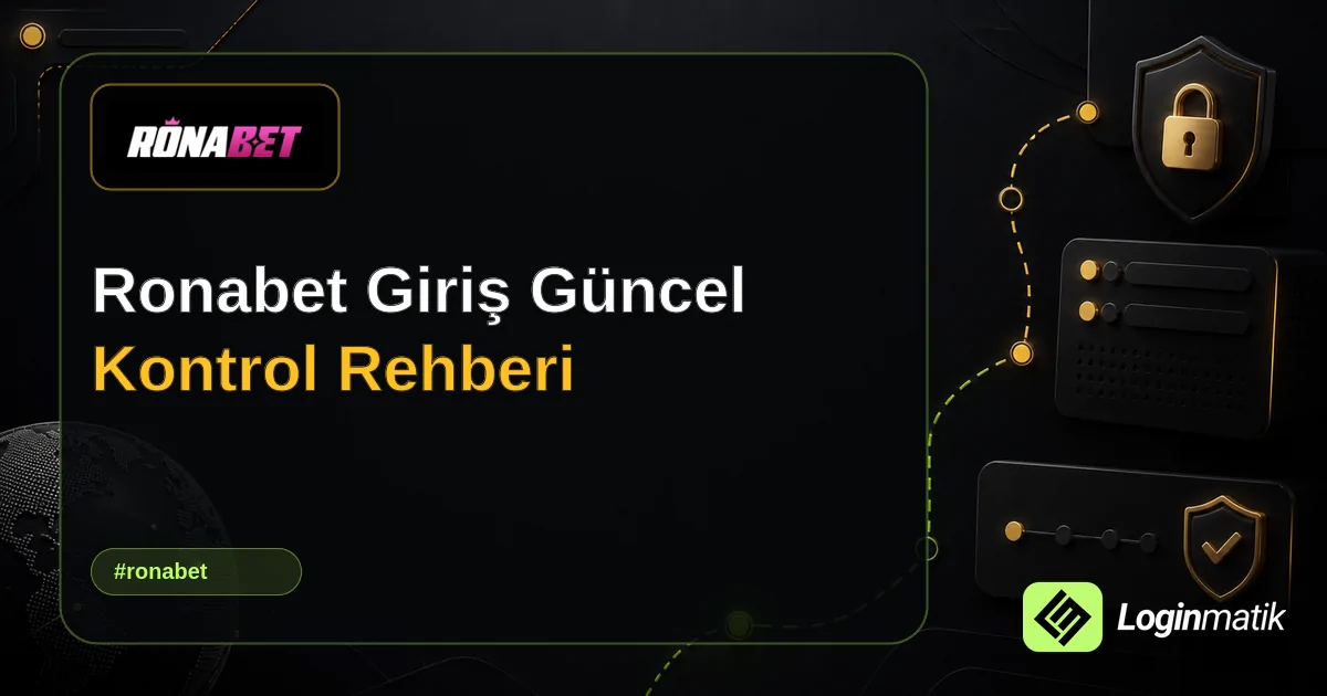 Ronabet Giriş Güncel Kontrol Rehberi - Ronabet Loginmatik rehber görseli