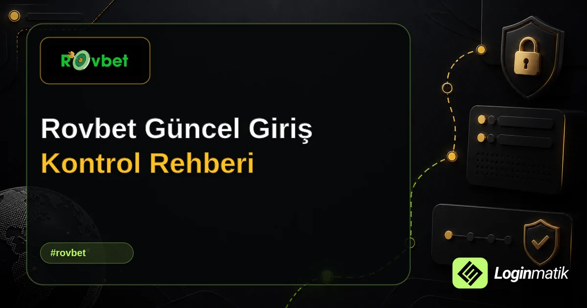 Rovbet Güncel Giriş Kontrol Rehberi - Rovbet Loginmatik rehber görseli