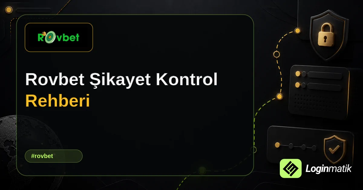 Rovbet Şikayet Kontrol Rehberi - Rovbet Loginmatik rehber görseli