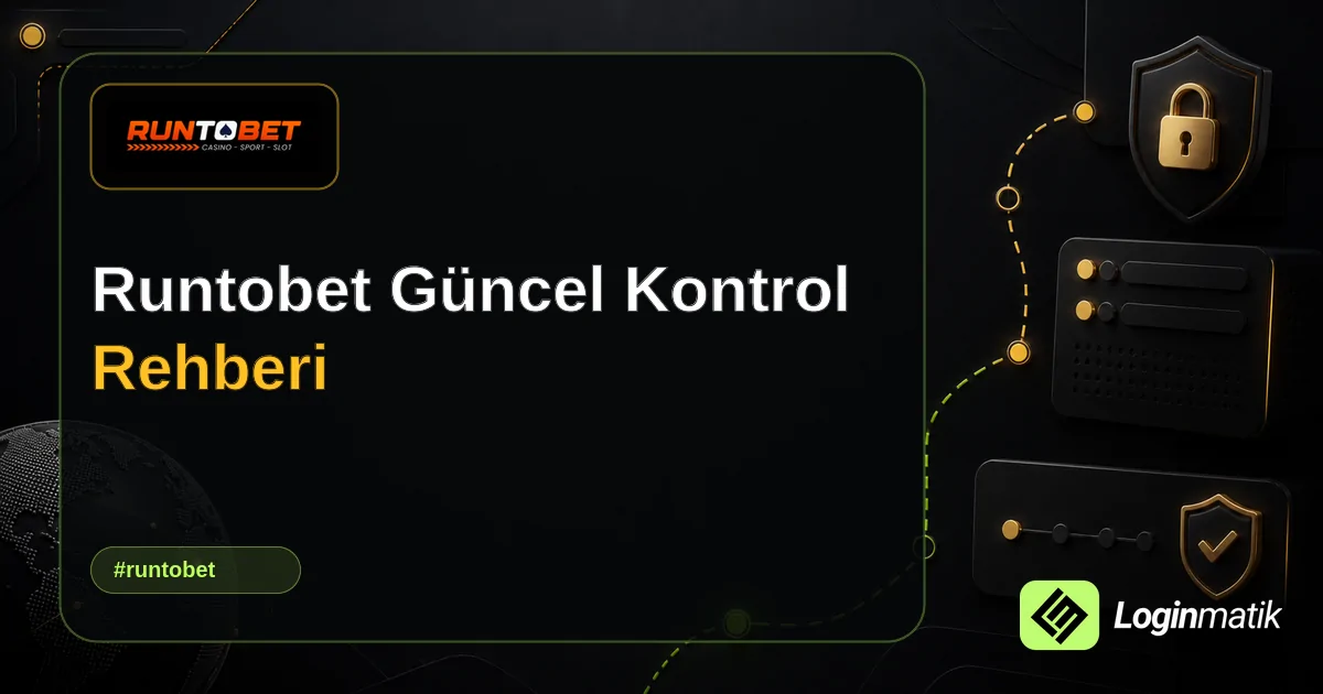 Runtobet Güncel Kontrol Rehberi - Runtobet Loginmatik rehber görseli
