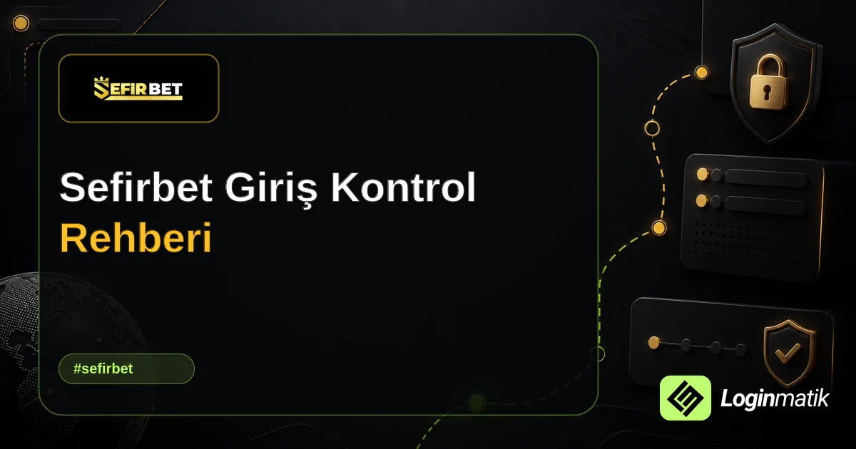 Sefirbet Giriş Kontrol Rehberi - SefirBet Loginmatik rehber görseli