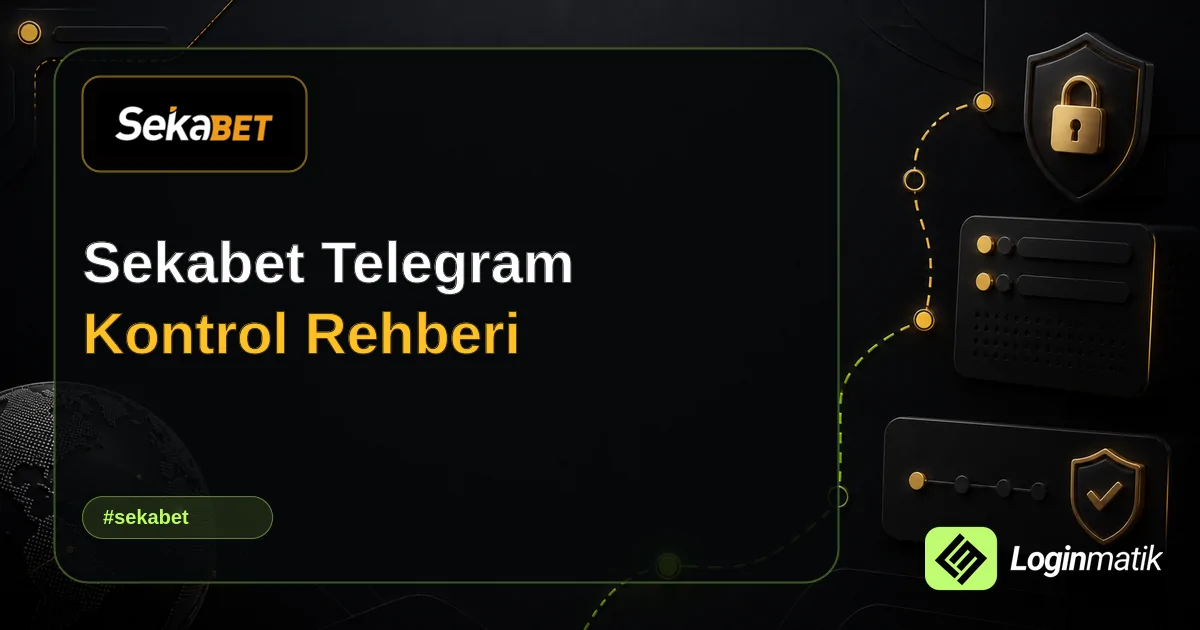 Sekabet Telegram Kontrol Rehberi - Sekabet Loginmatik rehber görseli