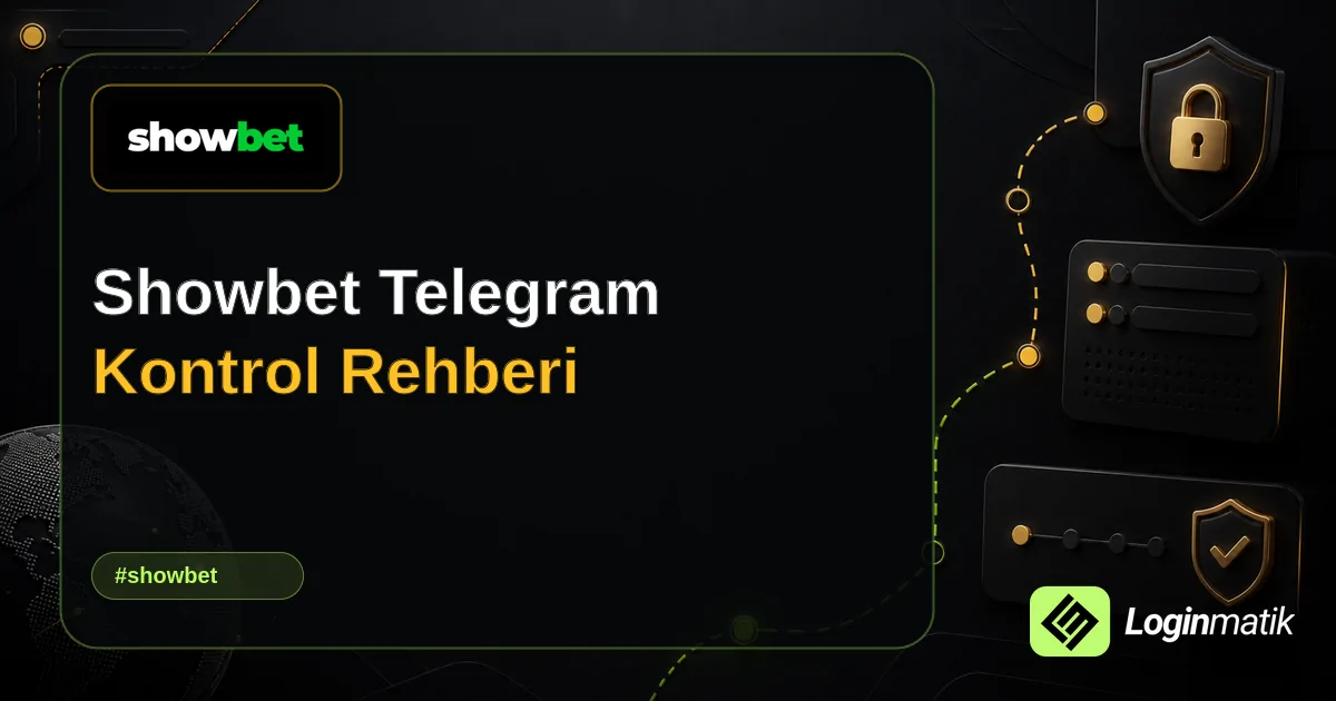 Showbet Telegram Kontrol Rehberi - Showbet Loginmatik rehber görseli