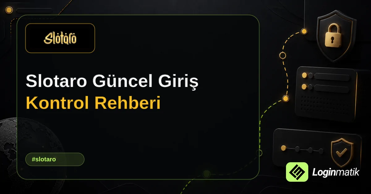 Slotaro Güncel Giriş Kontrol Rehberi - Slotaro Loginmatik rehber görseli