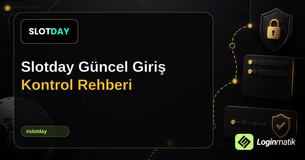Slotday Güncel Giriş Kontrol Rehberi - Slotday Loginmatik rehber görseli