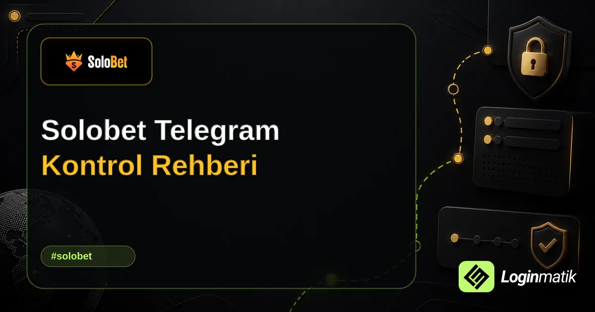 Solobet Telegram Kontrol Rehberi - Solobet Loginmatik rehber görseli