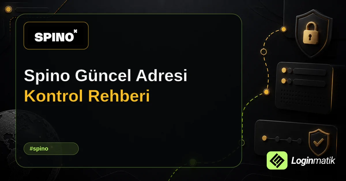 Spino Güncel Adresi Kontrol Rehberi - Spino Loginmatik rehber görseli