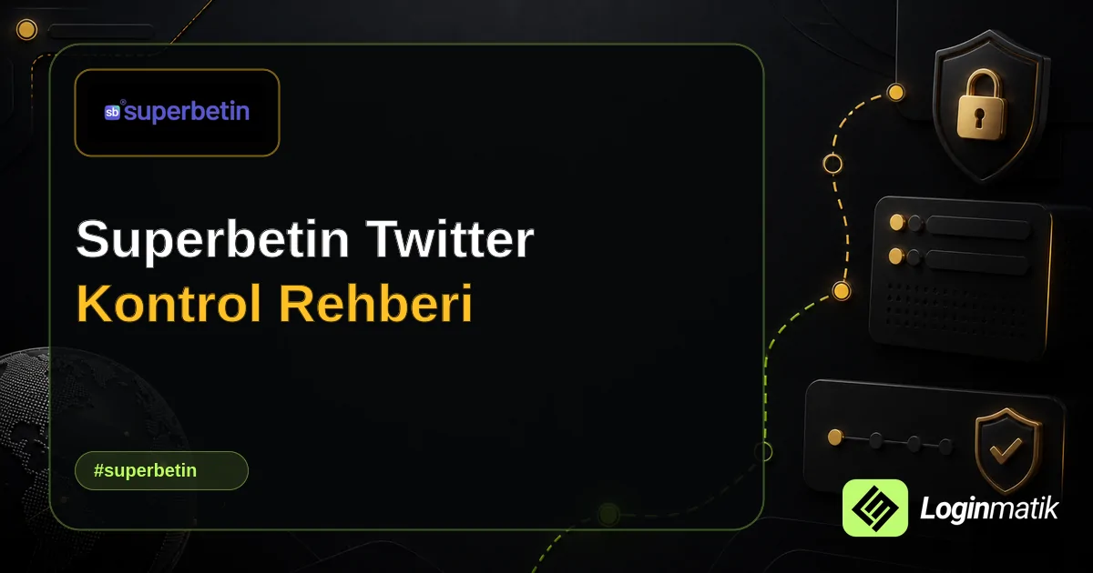 Superbetin Twitter Kontrol Rehberi - Superbetin Loginmatik rehber görseli