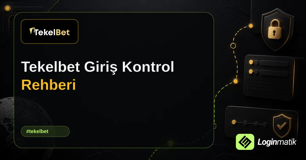 Tekelbet Giriş Kontrol Rehberi - Tekelbet Loginmatik rehber görseli