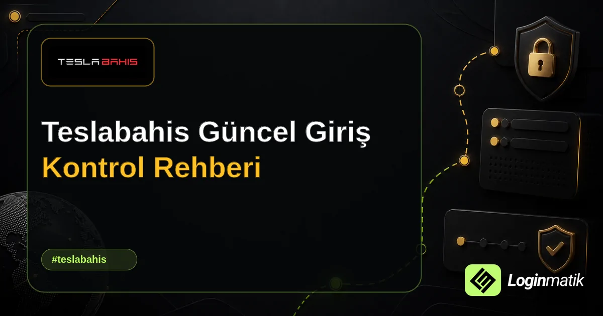 Teslabahis Güncel Giriş Kontrol Rehberi - Teslabahis Loginmatik rehber görseli