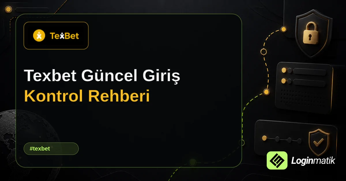 Texbet Güncel Giriş Kontrol Rehberi - Texbet Loginmatik rehber görseli