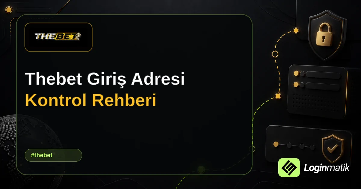 Thebet Giriş Adresi Kontrol Rehberi - Thebet Loginmatik rehber görseli