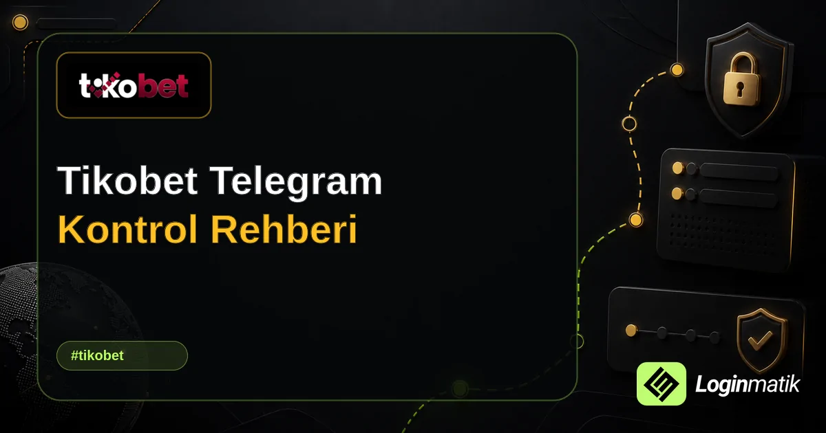 Tikobet Telegram Kontrol Rehberi - Tikobet Loginmatik rehber görseli