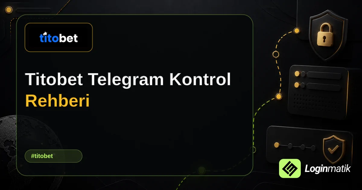 Titobet Telegram Kontrol Rehberi - Titobet Loginmatik rehber görseli