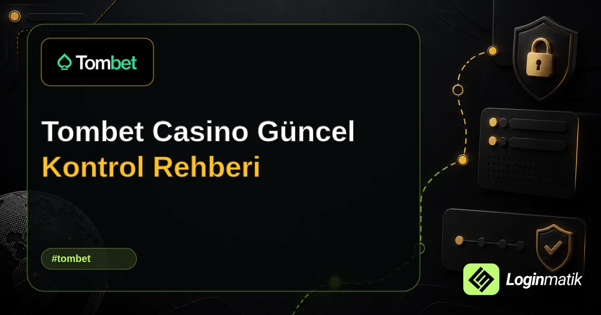 Tombet Casino Güncel Kontrol Rehberi - Tombet Loginmatik rehber görseli