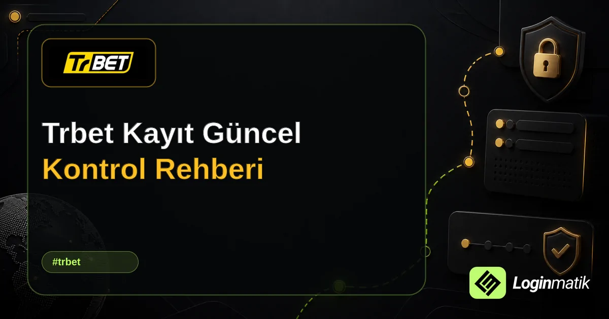 Trbet Kayıt Güncel Kontrol Rehberi - Trbet Loginmatik rehber görseli