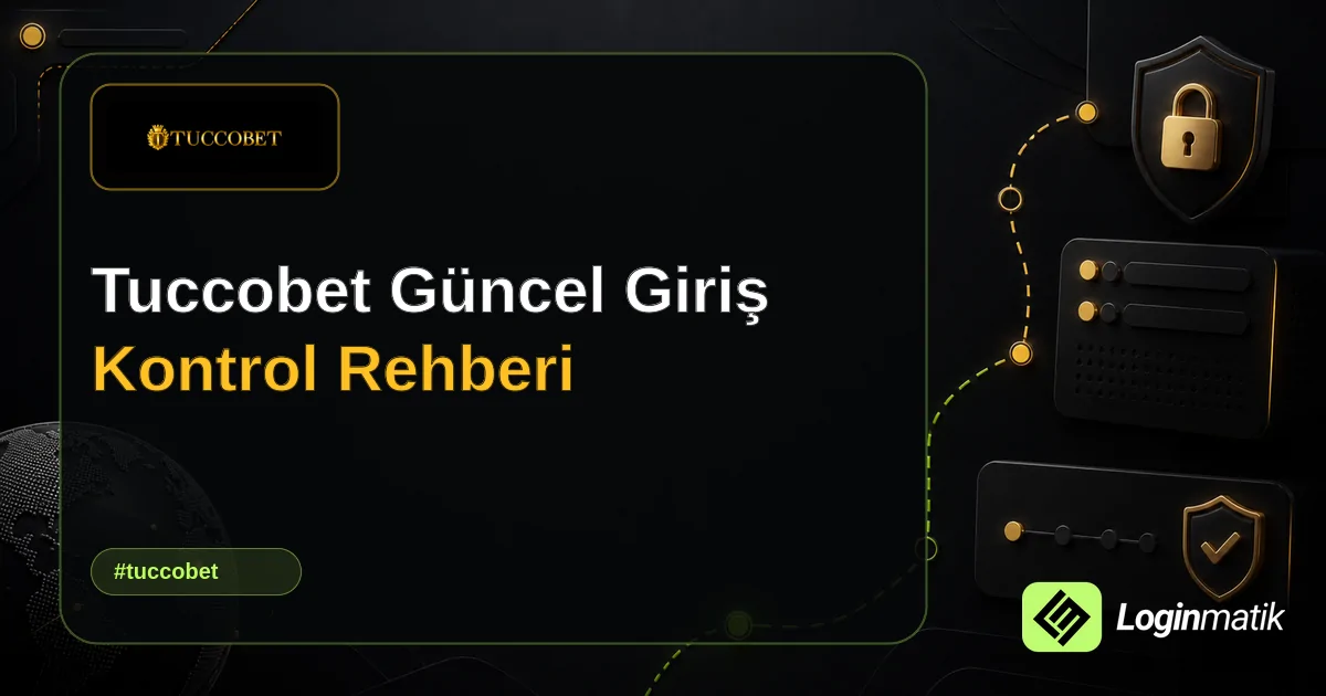 Tuccobet Güncel Giriş Kontrol Rehberi - Tuccobet Loginmatik rehber görseli