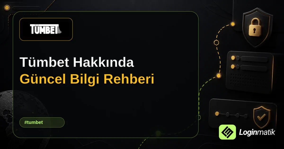 Tümbet Hakkında Güncel Bilgi Rehberi - Tümbet Loginmatik rehber görseli