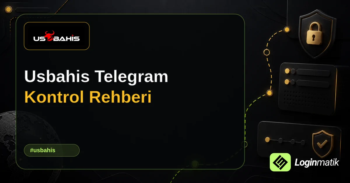 Usbahis Telegram Kontrol Rehberi - Usbahis Loginmatik rehber görseli