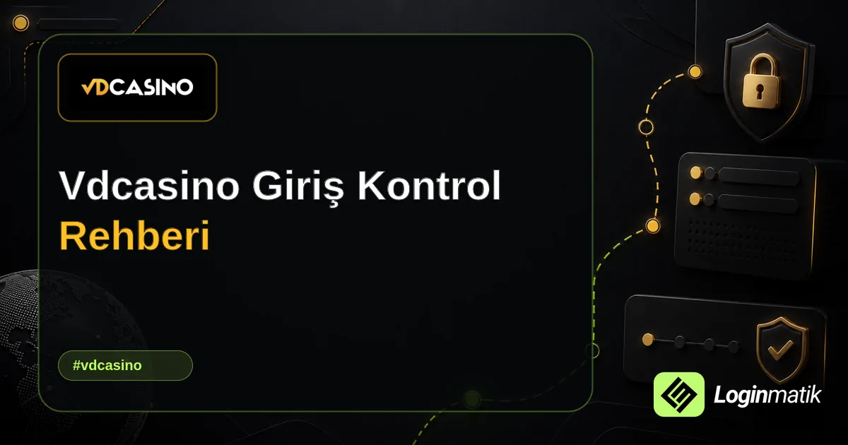 Vdcasino Giriş Kontrol Rehberi - Vdcasino Loginmatik rehber görseli