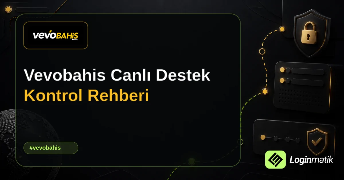 Vevobahis Canlı Destek Kontrol Rehberi - Vevobahis Loginmatik rehber görseli