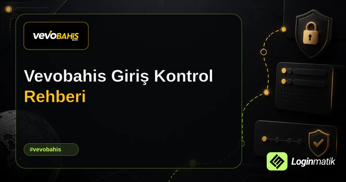 Vevobahis Giriş Kontrol Rehberi - Vevobahis Loginmatik rehber görseli