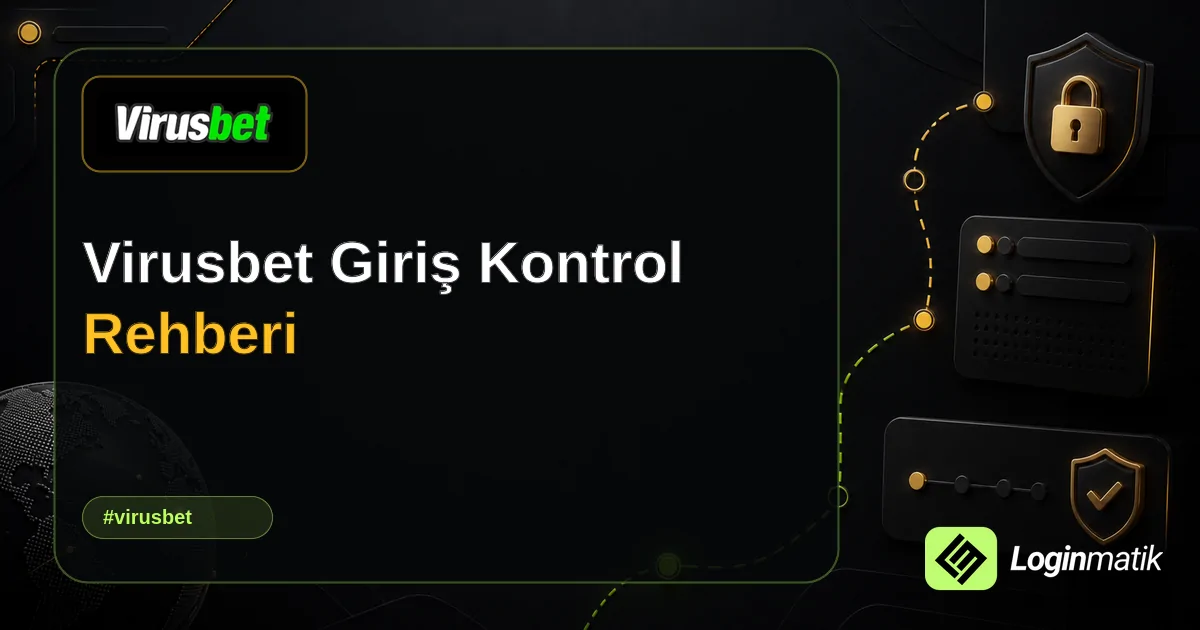 Virusbet Giriş Kontrol Rehberi - Virusbet Loginmatik rehber görseli