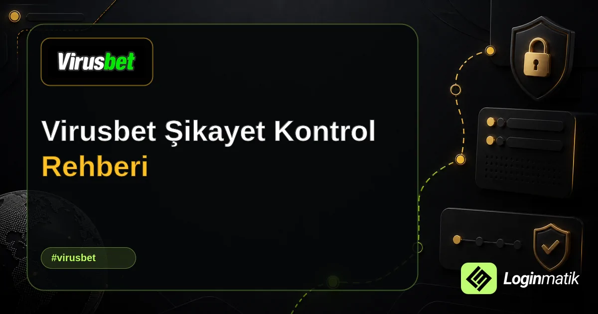Virusbet Şikayet Kontrol Rehberi - Virusbet Loginmatik rehber görseli