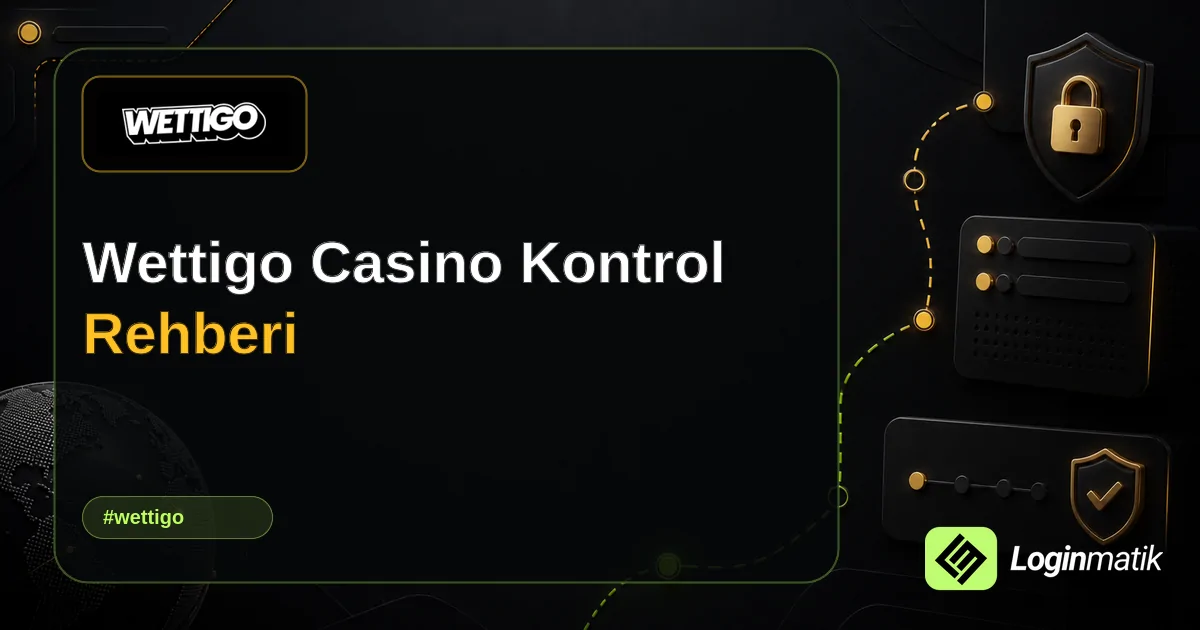 Wettigo Casino Kontrol Rehberi - Wettigo Loginmatik rehber görseli