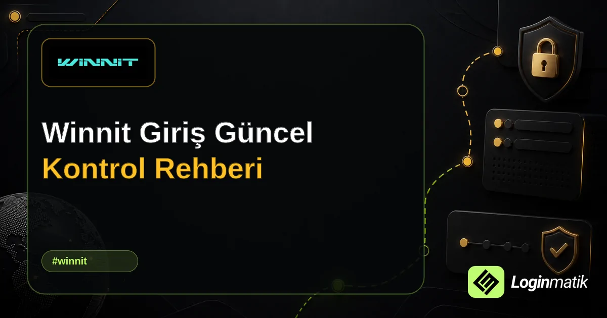 Winnit Giriş Güncel Kontrol Rehberi - Winnit Loginmatik rehber görseli