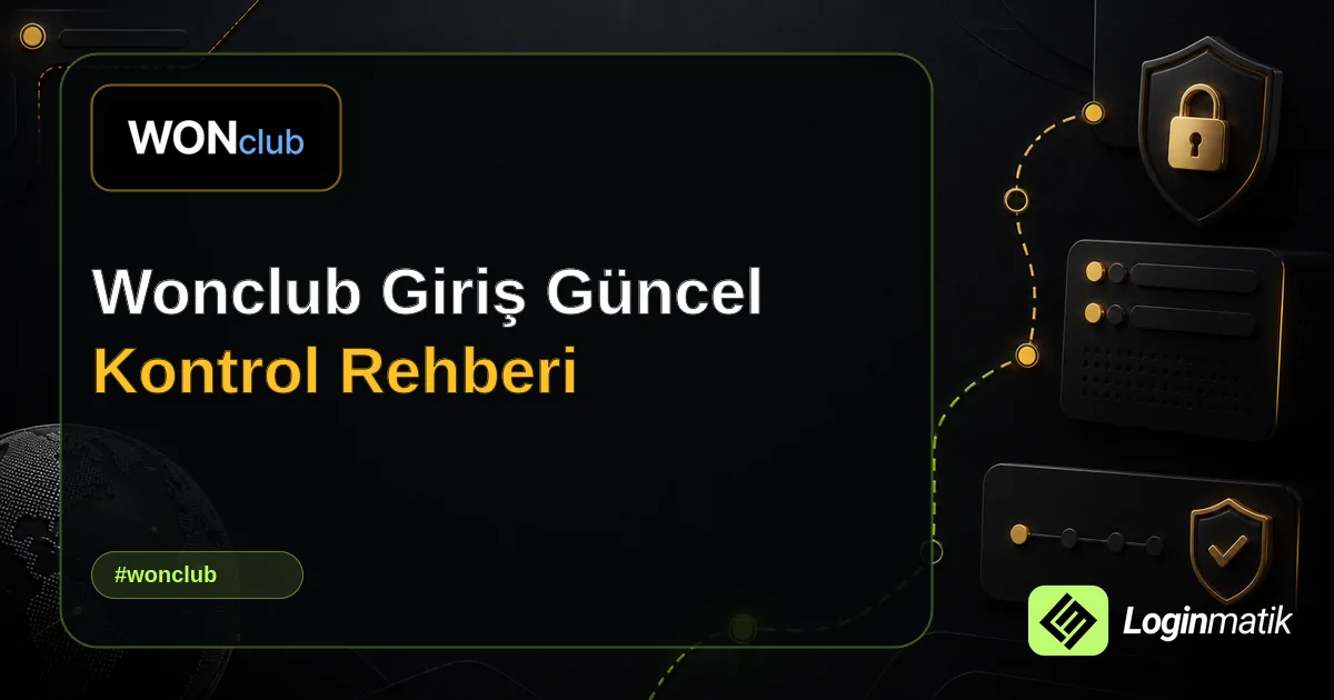 Wonclub Giriş Güncel Kontrol Rehberi - WonClub Loginmatik rehber görseli