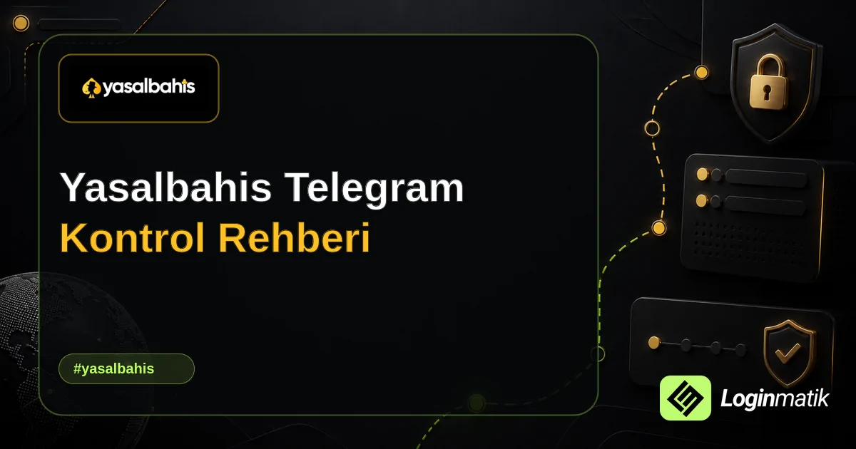 Yasalbahis Telegram Kontrol Rehberi - Yasalbahis Loginmatik rehber görseli