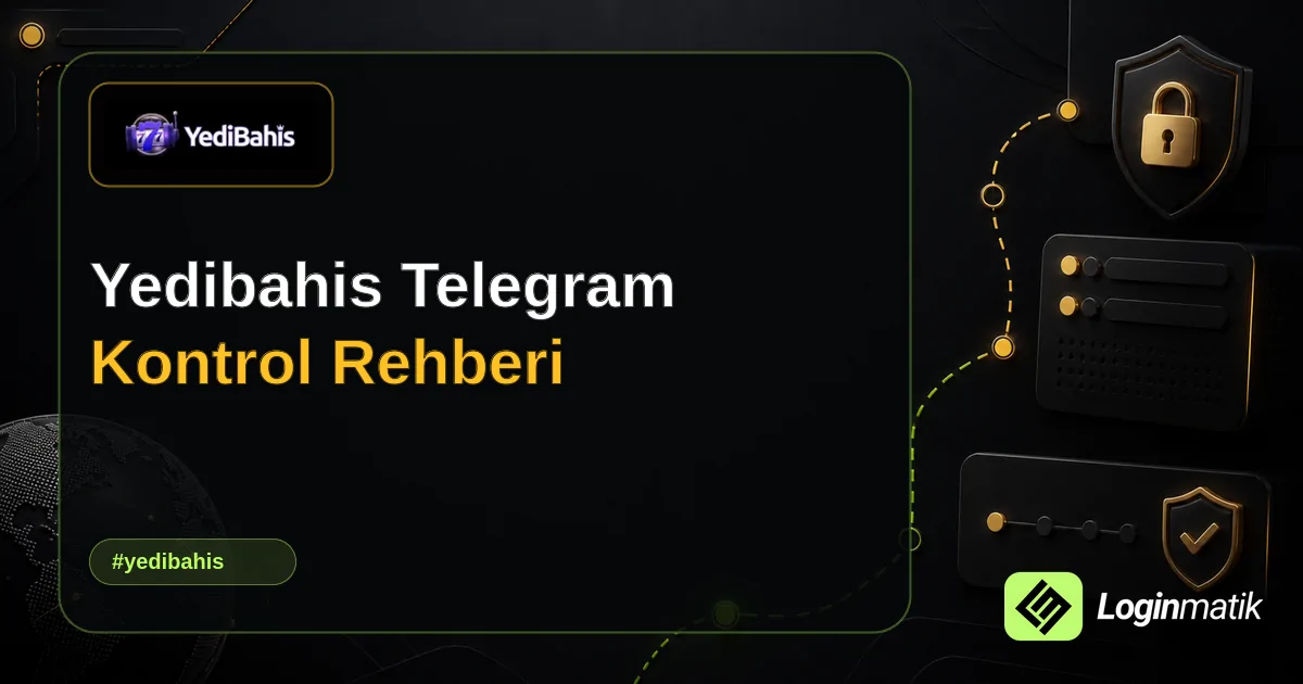 Yedibahis Telegram Kontrol Rehberi - Yedibahis Loginmatik rehber görseli