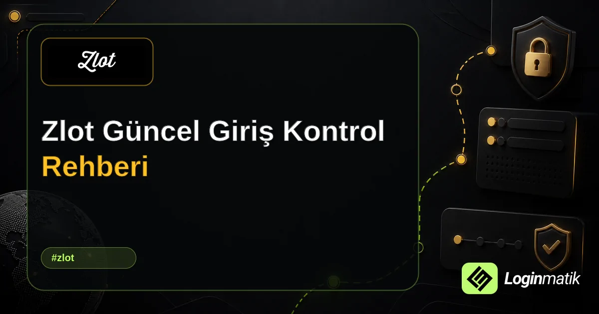 Zlot Güncel Giriş Kontrol Rehberi - Zlot Loginmatik rehber görseli