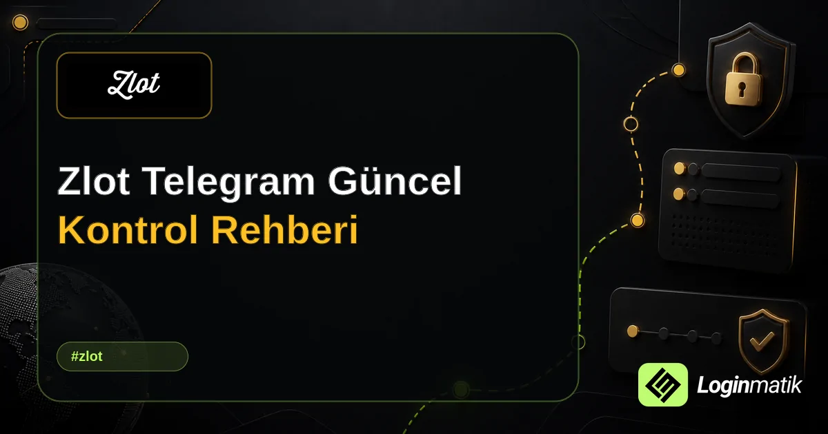 Zlot Telegram Güncel Kontrol Rehberi - Zlot Loginmatik rehber görseli